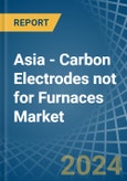 Asia - Carbon Electrodes not for Furnaces - Market Analysis, forecast, Size, Trends and Insights- Product Image