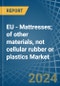 EU - Mattresses; of other materials, not cellular rubber or plastics - Market Analysis, Forecast, Size, Trends and Insights - Product Thumbnail Image