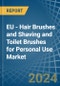 EU - Hair Brushes and Shaving and Toilet Brushes for Personal Use - Market Analysis, forecast, Size, Trends and Insights - Product Image