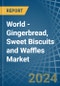 World - Gingerbread, Sweet Biscuits and Waffles - Market Analysis, Forecast, Size, Trends and Insights - Product Thumbnail Image