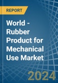 World - Rubber Product for Mechanical Use - Market Analysis, forecast, Size, Trends and Insights- Product Image