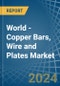 World - Copper Bars, Wire and Plates - Market Analysis, Forecast, Size, Trends and Insights - Product Thumbnail Image