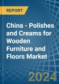China - Polishes and Creams for Wooden Furniture and Floors - Market Analysis, forecast, Size, Trends and Insights- Product Image