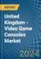 United Kingdom - Video Game Consoles (Not Operated by Means of Payments) - Market Analysis, Forecast, Size, Trends and Insights - Product Image