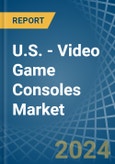 U.S. - Video Game Consoles (Not Operated by Means of Payments) - Market Analysis, Forecast, Size, Trends and Insights- Product Image