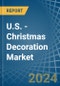 U.S. - Christmas Decoration - Market Analysis, Forecast, Size, Trends and Insights - Product Thumbnail Image