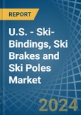 U.S. - Ski-Bindings, Ski Brakes and Ski Poles - Market Analysis, Forecast, Size, Trends and Insights- Product Image