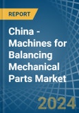 China - Machines for Balancing Mechanical Parts - Market Analysis, forecast, Size, Trends and Insights- Product Image