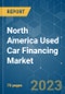 North America Used Car Financing Market - Growth, Trends, COVID-19 Impact, and Forecasts (2023-2028) - Product Image