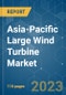 Asia-Pacific Large Wind Turbine Market - Growth, Trends, COVID-19 Impact and Forecasts (2023-2028) - Product Thumbnail Image