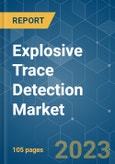 Explosive Trace Detection Market - Growth, Trends, COVID-19 Impact, and Forecasts (2023-2028)- Product Image