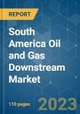 South America Oil and Gas Downstream Market - Growth, Trends, and Forecasts (2023-2028)- Product Image