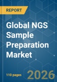 Global NGS Sample Preparation - Market Share Analysis, Industry Trends & Statistics, Growth Forecasts (2026-2031)- Product Image