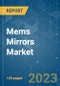 MEMS Mirrors Market - Growth, Trends, COVID-19 Impact, and Forecasts (2023-2028) - Product Thumbnail Image