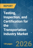 Testing, Inspection, and Certification for the Transportation Industry - Market Share Analysis, Industry Trends & Statistics, Growth Forecasts (2026-2031)- Product Image