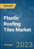 Plastic Roofing Tiles Market - Growth, Trends, COVID-19 Impact, and Forecasts (2023-2028)- Product Image