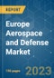Europe Aerospace and Defense Market - Growth, Trends, COVID-19 Impact, and Forecasts (2023-2028) - Product Image