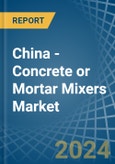 China - Concrete or Mortar Mixers - Market Analysis, Forecast, Size, Trends and Insights- Product Image