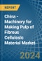 China - Machinery for Making Pulp of Fibrous Cellulosic Material - Market Analysis, forecast, Size, Trends and Insights - Product Thumbnail Image