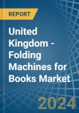United Kingdom - Folding Machines for Books - Market Analysis, forecast, Size, Trends and Insights- Product Image