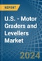 U.S. - Motor Graders and Levellers - Market Analysis, Forecast, Size, Trends and Insights - Product Image