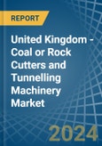 United Kingdom - Coal or Rock Cutters and Tunnelling Machinery - Market Analysis, Forecast, Size, Trends and Insights- Product Image