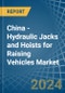 China - Hydraulic Jacks and Hoists for Raising Vehicles - Market Analysis, forecast, Size, Trends and Insights - Product Image