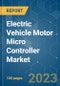 Electric Vehicle Motor Micro Controller Market - Growth, Trends, COVID-19 Impact, and Forecasts (2023-2028) - Product Thumbnail Image
