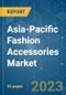 Asia-Pacific Fashion Accessories Market - Growth, Trends, COVID-19 Impact, and Forecasts (2023-2028) - Product Image