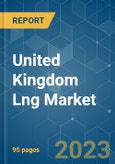 United Kingdom LNG Market - Growth, Trends, and Forecasts (2023-2028)- Product Image