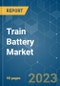 Train Battery Market - Growth, Trends, COVID-19 Impact, and Forecasts (2023-2028) - Product Thumbnail Image