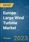 Europe Large Wind Turbine Market - Growth, Trends, COVID-19 Impact, and Forecasts (2023-2028) - Product Thumbnail Image