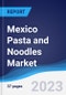 Mexico Pasta and Noodles Market Summary, Competitive Analysis and Forecast to 2027 - Product Image