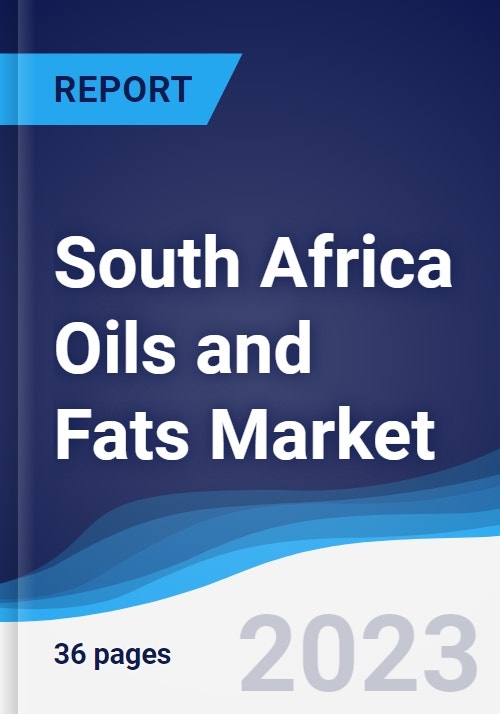 South Africa Oils and Fats Market Summary, Competitive Analysis and ...
