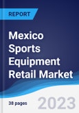 Mexico Sports Equipment Retail Market Summary, Competitive Analysis and Forecast to 2027- Product Image