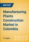 Manufacturing Plants Construction Market in Colombia - Market Size and Forecasts to 2026 (including New Construction, Repair and Maintenance, Refurbishment and Demolition and Materials, Equipment and Services costs) - Product Thumbnail Image