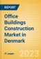 Office Buildings Construction Market in Denmark - Market Size and Forecasts to 2026 (including New Construction, Repair and Maintenance, Refurbishment and Demolition and Materials, Equipment and Services costs) - Product Thumbnail Image