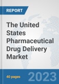 The United States Pharmaceutical Drug Delivery Market: Prospects, Trends Analysis, Market Size and Forecasts up to 2030- Product Image