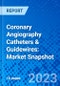 Coronary Angiography Catheters & Guidewires: Market Snapshot - Product Thumbnail Image
