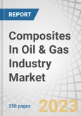 Composites In Oil & Gas Industry Market by Resin Type (Epoxy, Composites, Polyester, Phenolic), Fiber Type (Carbon, Glass,), Application (Pipes, Tanks, Top Side Applications, Pumps & Compressors), and Region - Global Forecasts to 2028- Product Image