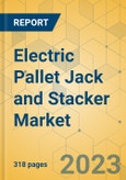 Electric Pallet Jack and Stacker Market - Global Outlook & Forecast 2023-2028- Product Image