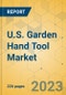 U.S. Garden Hand Tool Market - Industry Outlook & Forecast 2023-2028 - Product Thumbnail Image