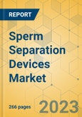 Sperm Separation Devices Market - Global Outlook & Forecast 2023-2028- Product Image