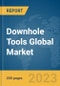 Downhole Tools Global Market Report 2024 - Product Image