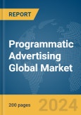 Programmatic Advertising Global Market Report 2024- Product Image