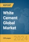 White Cement Global Market Report 2024 - Product Image