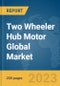 Two Wheeler Hub Motor Global Market Report 2024 - Product Image