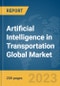 Artificial Intelligence in Transportation Global Market Report 2024 - Product Image
