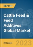 Cattle Feed & Feed Additives Global Market Report 2024- Product Image