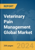 Veterinary Pain Management Global Market Report 2024- Product Image